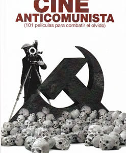 Cine anticomunista (101 películas para combatir el olvido)