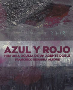 Azul y rojo. Historia oculta de un agente doble