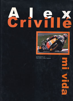 Alex Crivillé. Mi vida