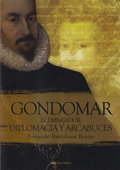 Gondomar. El embajador. Diplomacia y arcabuces