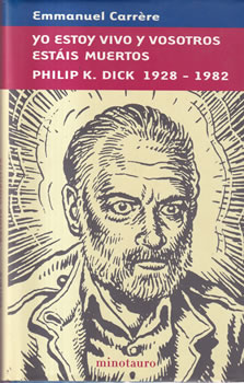 Yo estoy vivo y vosotros estáis muertos. Philip K. Dick 1928-1982