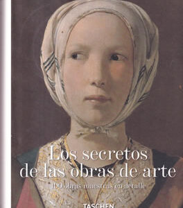 Los secretos de las obras de arte. 100 obras maestras en detalle