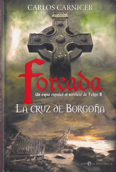 La cruz de Borgoña. Forcada. Un espía español al servicio de Felipe II
