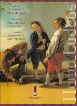 Homo Ludens. El juego en las colecciones del Museo del Prado / Le jeu dans les collections du Museo del Prado / Games in the Museo del Prado collections