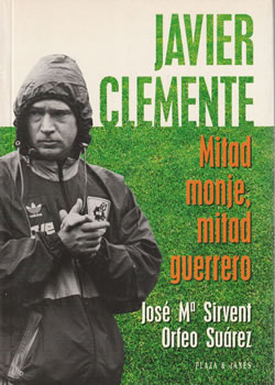 Javier Clemente. Mitad monje, mitad guerrero