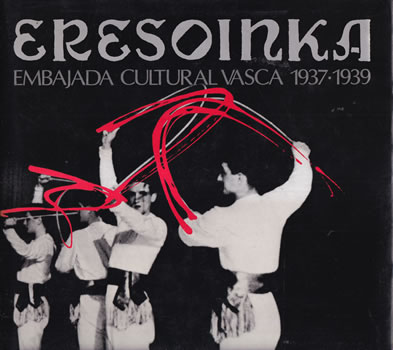 Eresoinka. Embajada cultural Vasca 1937-1939