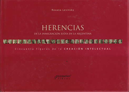 Herencias de la inmigración judía en la Argentina. Cincuenta figuras de la creación intelectual