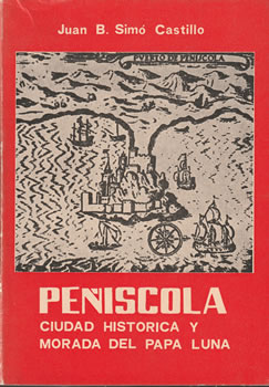 Peñíscola. Ciudad histórica y Morada del Papa Luna