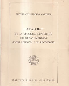 Catálogo de la segunda exposición de obras impresas sobre Segovia y su Provincia