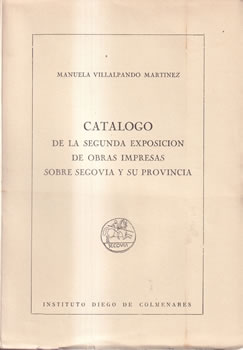 Catálogo de la segunda exposición de obras impresas sobre Segovia y su Provincia