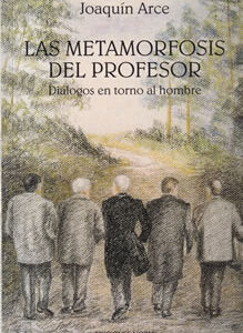 Las metamorfosis del profesor. Diálogos en torno al hombre