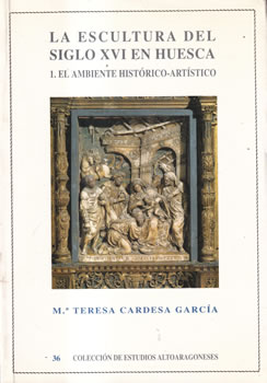 La escultura del siglo XVI en Huesca. 1. El ambiente histórico-artístico