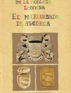 De la nobleza leonesa. El marquesado de Astorga
