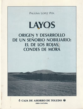 Layos. Origen y desarrollo de un señorío nobiliario: el de los Rojas, Condes de Mora