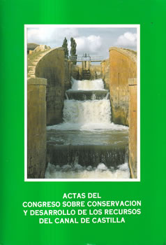 Actas del Congreso sobre Conservación y Desarrollo de los Recursos del Canal de Castilla