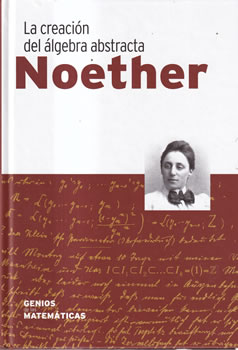 Noether. La creación del álgebra abstracta