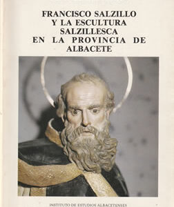 Francisco Salzillo y la escultura salzillesca en la provincia de Albacete