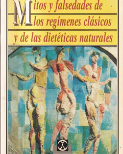 Mitos y falsedades de los régimenes clásicos y de las dietéticas naturales