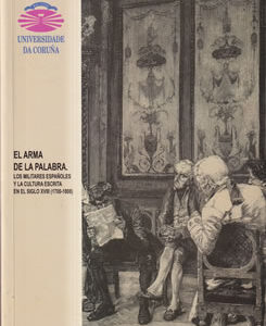 El arma de la palabra. Los militares españoles y la cultura escrita en el siglo XVIII (1700-1808)