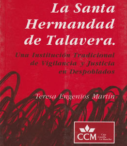 La Santa Hermandad de Talavera: Una Institución Tradicional de Vigilancia y Justicia en Despoblados