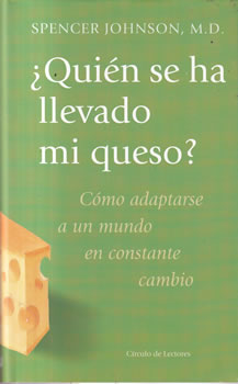 ¿Quién se ha llevado mi queso? Cómo adaptarnos a un mundo en constante cambio