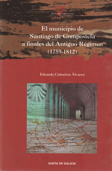 El municipio de Santiago de Compostela a finales del Antiguo Régimen (1759-1812)