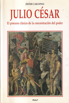 Julio César. El proceso clásico de la concentración de poder