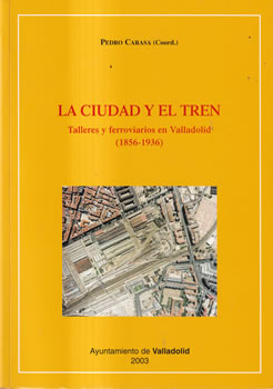 La ciudad y el trem. Talleres y ferroviarios en Valladolid (1856-1936)