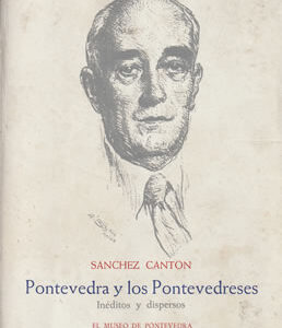 Pontevedra y los pontevedreses: inéditos y dispersos