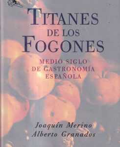 Titanes de los fogones. Medio siglo de gastronomía española