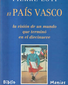 El País Vasco la visión de un mundo que terminó en el diecinueve