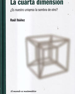 La cuarta dimensión. ¿Es nuestro universo la sombra de otro?
