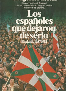 Los españoles que dejaron de serlo. Euskadi, 1937-1987