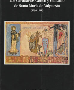 Los Cartularios Gótico y Galicano de Santa María de Valpuesta (1090-1140)