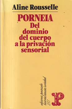 Porneia. Del dominio del cuerpo a la privación sensorial