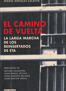 El camino de vuelta. La larga marcha de los reinsertados de ETA