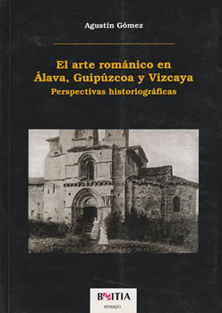 El Arte Románico en Álava, Guipúzcoa y Vizcaya (Perspectivas Historiográficas)