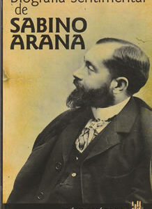 Biografía Sentimental de Sabino Arana