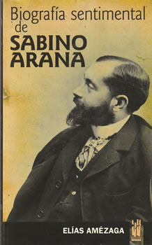 Biografía Sentimental de Sabino Arana