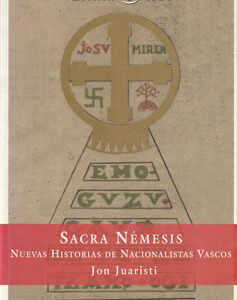 Sacra Némesis. Nuevas Historias de Nacionalistas Vascos