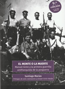 El monte o la muerte. Manuel Girón y la primera guerrilla antifranquista de la posguerra