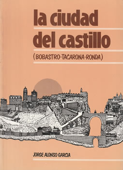 La ciudad del Castillo (Bobastro-Tacarona-Ronda)