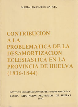 Contribución a la problemática de la desamortización eclesiástica en la provincia de Huelva (1836-1844)