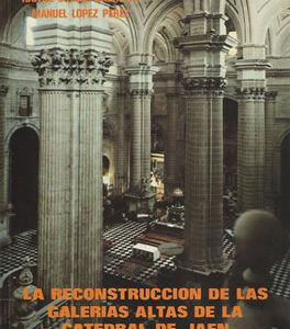 La reconstrucción de las galerías altas de la Catedral de Jaén