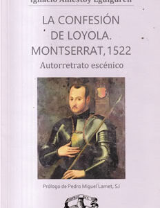 La confesión de Loyola. Monserrat, 1522