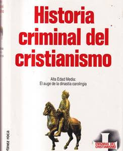 Historia Criminal del Cristianismo: 7. Alta Edad Media: El auge de la dinastía carolingia