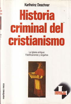 Historia Criminal del Cristianismo: 4. La iglesia antigua: Falsificaciones y engaños