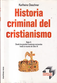 Historia Criminal del Cristianismo: 9. Siglo X: Desde las grandes invasiones normandas hasta la muerte de Otón III