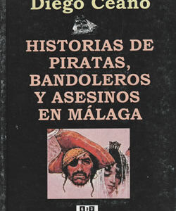 Historias de piratas, bandoleros y asesinos en Málaga