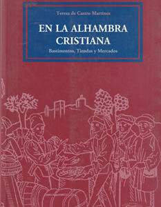 En la Alhambra Cristiana: Bastimentos, tiendas y mercados